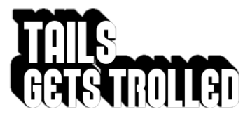 Tails Gets Trolled Website Logo #21