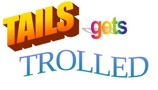 Tails Gets Trolled Website Logo #91