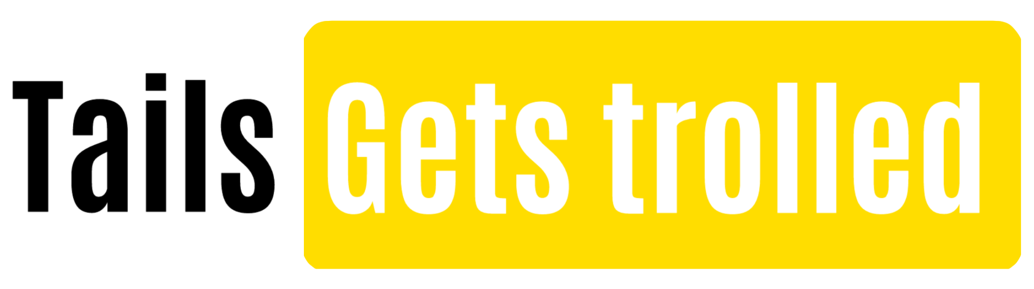 Tails Gets Trolled Website Logo #22